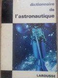Dictionnaire Astronautique Thomas de Galiana - Larousse 1964, Franceza, Ghid Astronautica