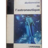 DICTIONNAIRE DE L&#039;ASTRONAUTIQUE-THOMAS DE GALIANA-227662