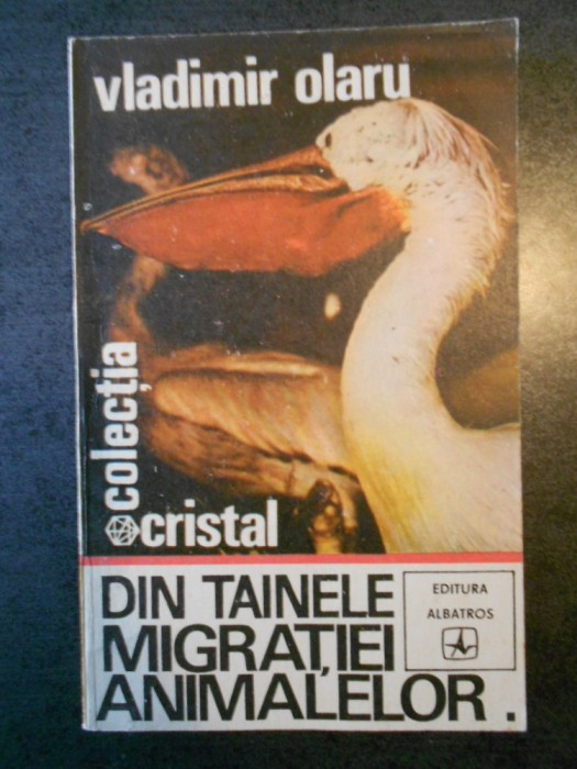 VLADIMIR OLARU - DIN TAINELE MIGRATIEI ANIMALELOR