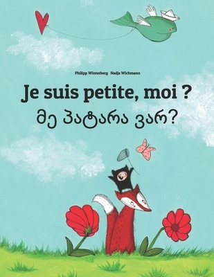 Je Suis Petite, Moi ? Patara Var?: Un Livre D&amp;#039;Images Pour Les Enfants (Edition Bilingue Francais-Georgien) foto