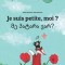Je Suis Petite, Moi ? Patara Var?: Un Livre D&#039;Images Pour Les Enfants (Edition Bilingue Francais-Georgien)