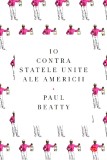 Io contra Statelor Unite ale Americii | Paul Beatty, 2020, Litera