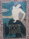 VICTOR EFTIMIU - FOCUL LEGENDA LUI PROMETEU