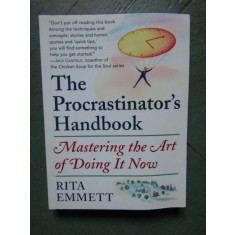 Mastering the Art of Doing It Now - RITA EMMETT