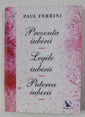 `PREZENTA IUBIRII , LEGILE IUBIRII , PUTEREA IUBIRII de PAUL FERRINI , 2018 foto