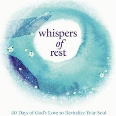 Whispers of Rest: 40 Days of God's Love to Revitalize Your Soul