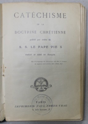 CATECHISME DE LA DOCTRINE CHRETIENNE , publie par ordre de S.S. LE PAPE PIE X , 1913 , PREZINTA INSEMNARI SI SUBLINIERI * foto