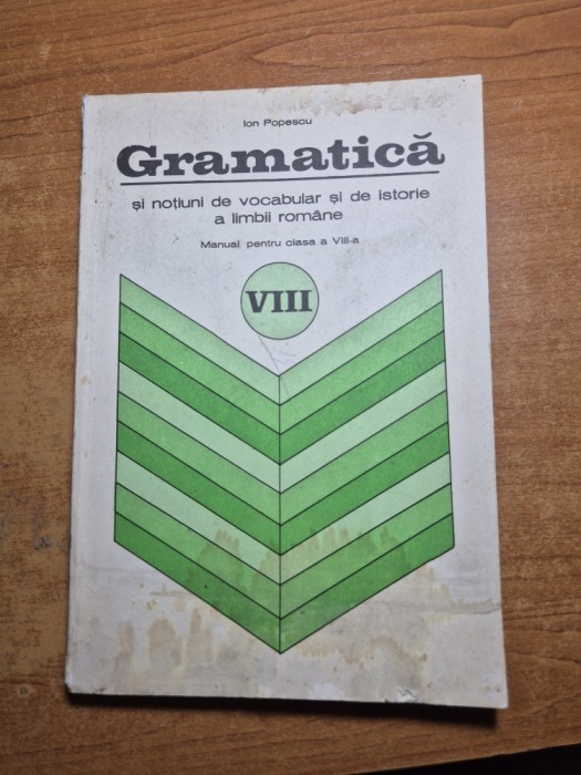 manual de gramatica - cu notiuni de vocabular si de istoria a limbi romane - pentru clasa a 8-a - din anul 1977