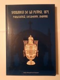 Serbarea de la Putna, 1871: publicistică, documente, amintiri