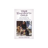 Your Neurodiverse Child: How to Help Kids with Learning, Attention, and Neurocognitive Challenges Thrive