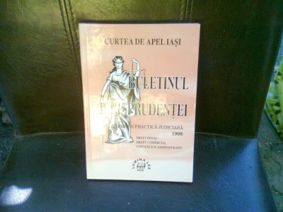 BULETINUL JURISPRUDENTEI. CULEGERE DE PRACTICA JUDICIARA PE ANUL 1998. CURTEA DE APEL IASI foto