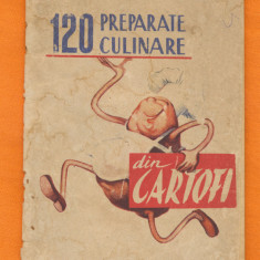 "120 preparate culinare din cartofi" - Ana Elenescu - Ed. Tehnică, 1962.