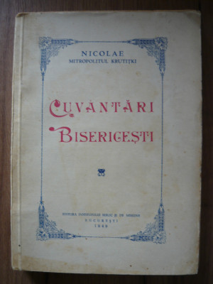 NICOLAE, MITROPOLITUL KRUTITKI - CUVANTARI BISERICESTI - vol. I - 1949 foto