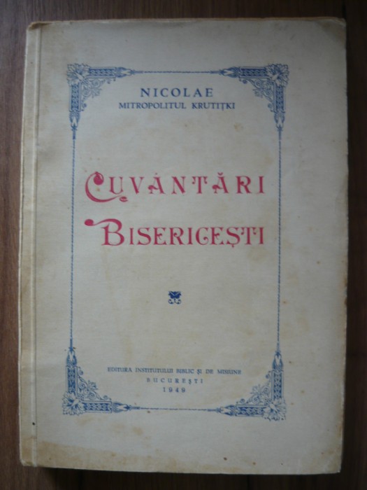 NICOLAE, MITROPOLITUL KRUTITKI - CUVANTARI BISERICESTI - vol. I - 1949