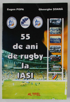 55 DE ANI DE RUGBY LA IASI de EUGEN POPA si GHEORGHE SOANA , 2007 foto