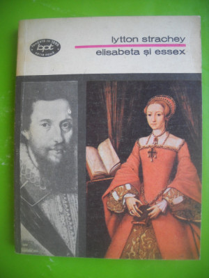 HOPCT ELISABETA SI ESSEX -LYTTON STRachey-bpt 1981 -231 PAGINI foto