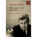 Elmaradt s&eacute;t&aacute;k nyom&aacute;ban - Levelek Ap&aacute;mhoz - Kardos Andr&aacute;s