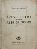 Erskine Caldwell - Povestiri despre albi si negri (editia 1948)