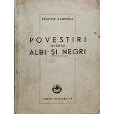 Erskine Caldwell - Povestiri despre albi si negri (editia 1948)