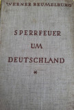 Werner Beumelberg - Sperrfeuer um Deutchland (Germania - primul razboi mondial)