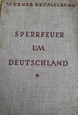 Werner Beumelberg - Sperrfeuer um Deutchland (Germania - primul razboi mondial) foto