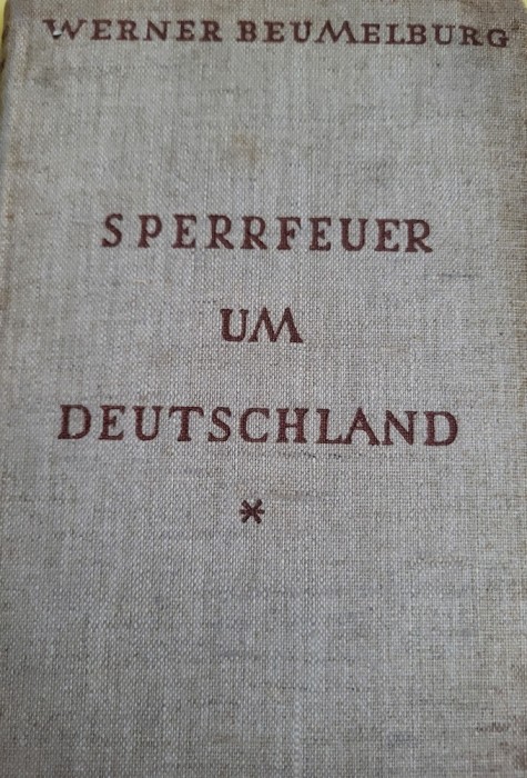Werner Beumelberg - Sperrfeuer um Deutchland (Germania - primul razboi mondial)