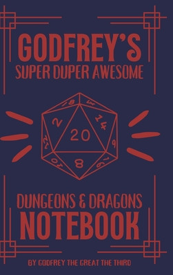 Godfrey&#039;s Super Duper Awesome Dungeons and Dragons Notebook