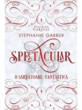 Cumpara ieftin Spectacular. O sarbatoare fantastica. O carte din seria Caraval/Stephanie Garber