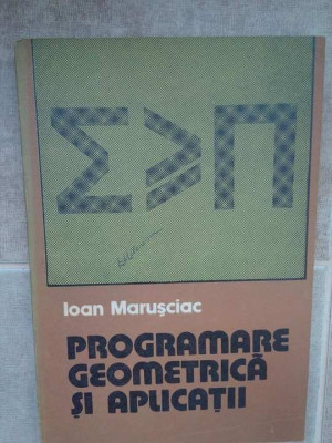 Ioan Marusciac - Programare geometrica si aplicatii (editia 1978) foto