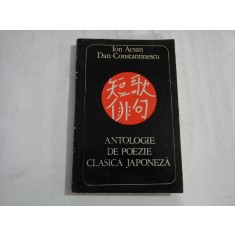 ANTOLOGIE DE POEZIE CLASICA JAPONEZA - ION ACSAN, DAN CONSTANTINESCU
