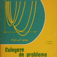 CULEGERE DE PROBLEME DE MATEMATICA PENTRU TREAPTA A II-A DE LICEU-I. GIURGIU, F. TURTOIU