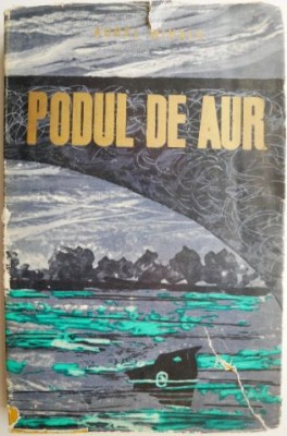 Podul de aur &amp;ndash; Aurel Mihale foto