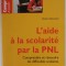 L &#039;AIDE A LA SCOLAIRE PAR LA PNL , COMPRENDRE ET RESOURDE LES DIFFICULTES SCOLAIRES par DIMITRI DEMNARD , 2010