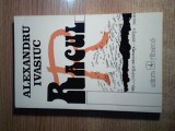 Alexandru Ivasiuc - Racul (Editura Albatros, 1994)