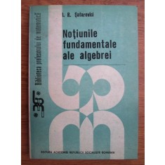 I. R. Safarevici - Notiunile fundamentale ale algebrei