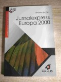 Andrei Bodiu - Jurnalexpress Europa 2000 (Editura Paralela 45, 2001)