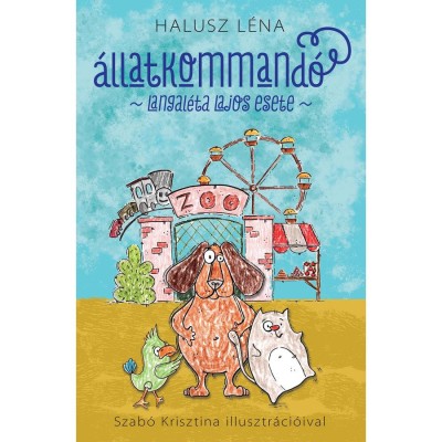 &amp;Aacute;llatkommand&amp;oacute; - Langal&amp;eacute;ta Lajos esete - Halusz L&amp;eacute;na foto