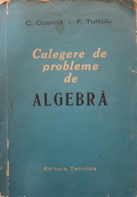 CULEGERE DE PROBLEME DE ALGEBRA - Cosnita, Turtoiu foto