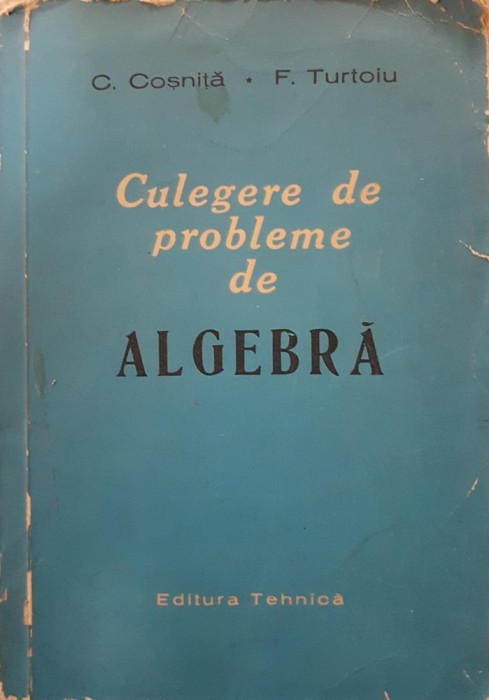 CULEGERE DE PROBLEME DE ALGEBRA - Cosnita, Turtoiu