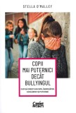 Copii mai puternici decat bullyingul - Stella O&#039;Malley - Corint