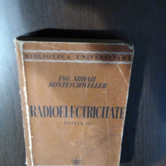 RADIOELECTRICITATE - Editia III - Mihail Konteschweller - 1944, 514 p.