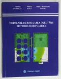 MODELAREA SI SIMULAREA INJECTARII MATERIALELOR PLASTICE de CATALIN FETECAU ... IONUT - LAURENTIU SANDU , 2023