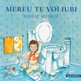 Cumpara ieftin Mereu te voi iubi | Robert Munsch, Paralela 45