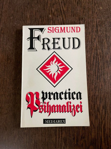 Sigmund Freud - Practica psihanalizei