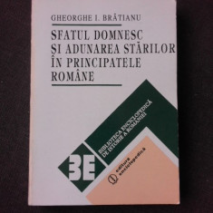 SFATUL DOMNESC SI ADUNAREA STARILOR IN PRINCIPATELE ROMANE - GHEORGHE I. BRATIANU