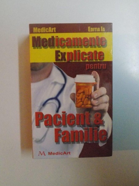 MEDICAMENTE EXPLICATE PENTRU PACIENT SI FAMILIE de MARIUS NEGRU , MARIUS SAMOILA , LAVINIU ANGHEL , RAMONA SAMOILA , 2008