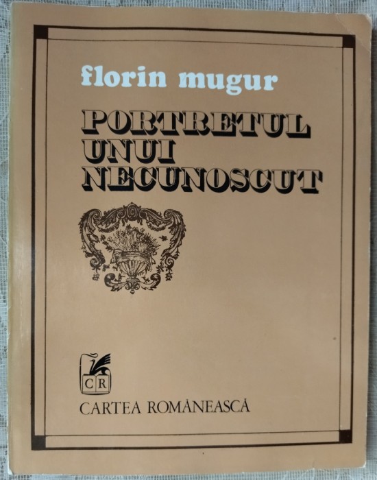 FLORIN MUGUR - PORTRETUL UNUI NECUNOSCUT (VERSURI, editia princeps - 1980)