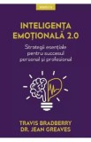 Inteligenta emotionala 2.0. Strategii esentiale - Travis Bradberry