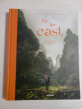 Far Far East a tribute to faraway Asia / Fernweh Fernost reisen durch das ferne Asien - Alexandra SCHELS * Patrich PICHLER