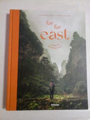 Far Far East a tribute to faraway Asia / Fernweh Fernost reisen durch das ferne Asien - Alexandra SCHELS * Patrich PICHLER foto